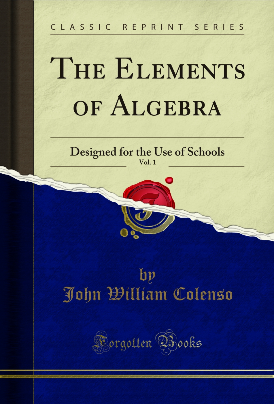 The Elements of Algebra, Vol. 1: Designed for the Use of Schools (Classic Reprint)