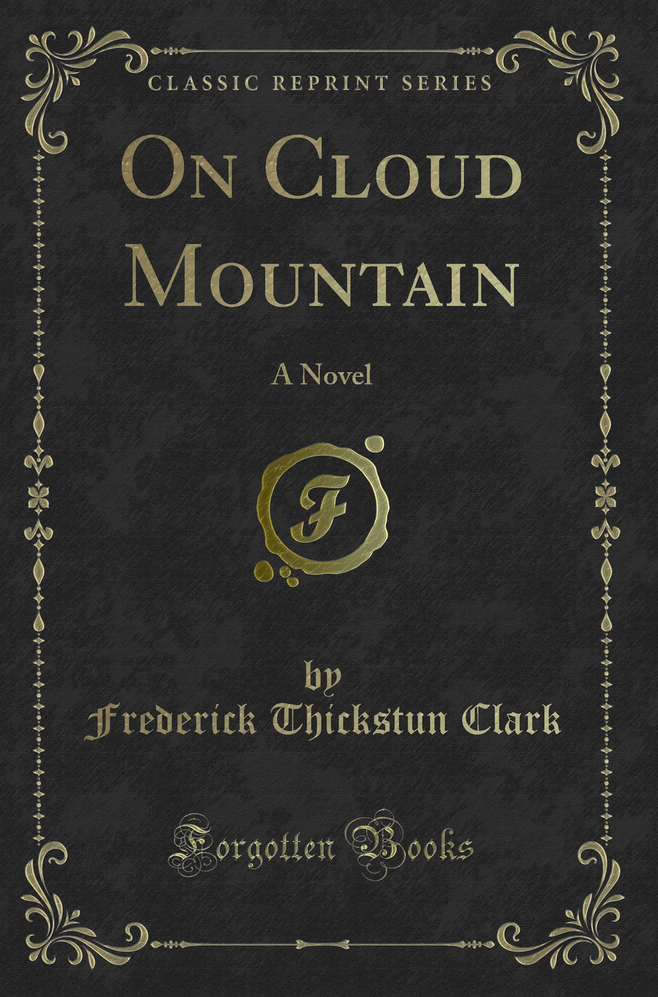 On Cloud Mountain: A Novel (Classic Reprint)