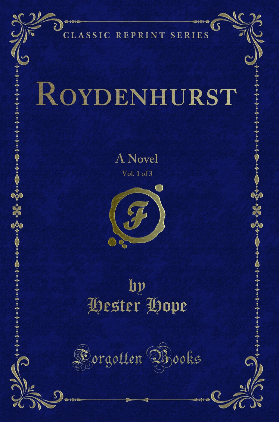 Roydenhurst, Vol. 1 of 3: A Novel (Classic Reprint)