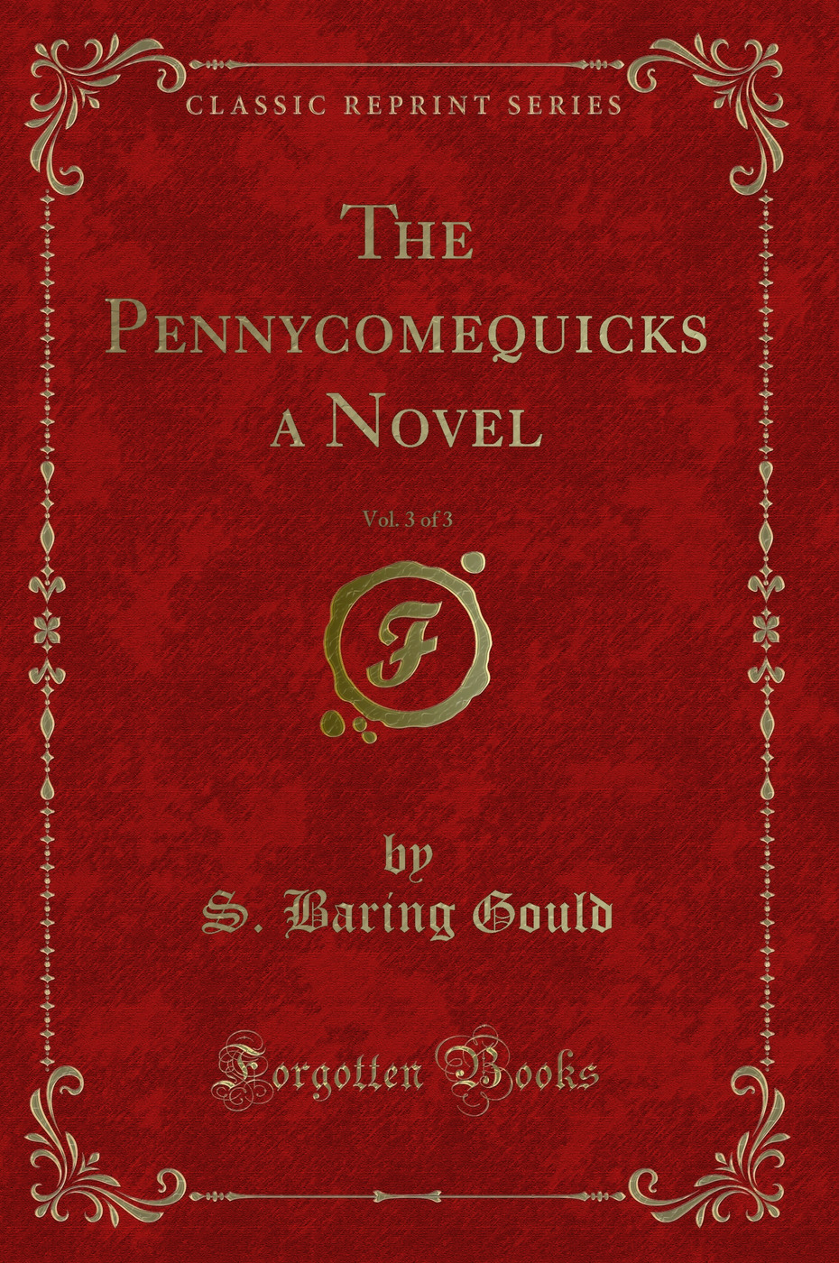 The Pennycomequicks a Novel, Vol. 3 of 3 (Classic Reprint)