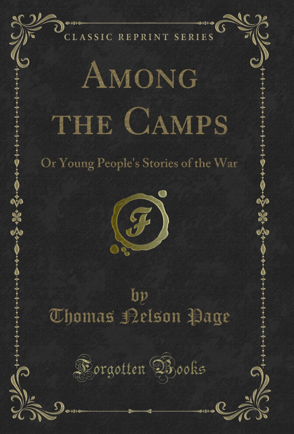Among the Camps: Or Young People's Stories of the War (Classic Reprint)