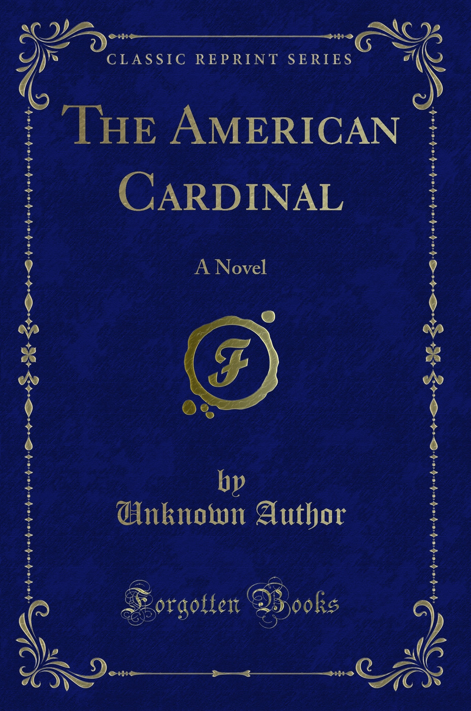 The American Cardinal: A Novel (Classic Reprint)