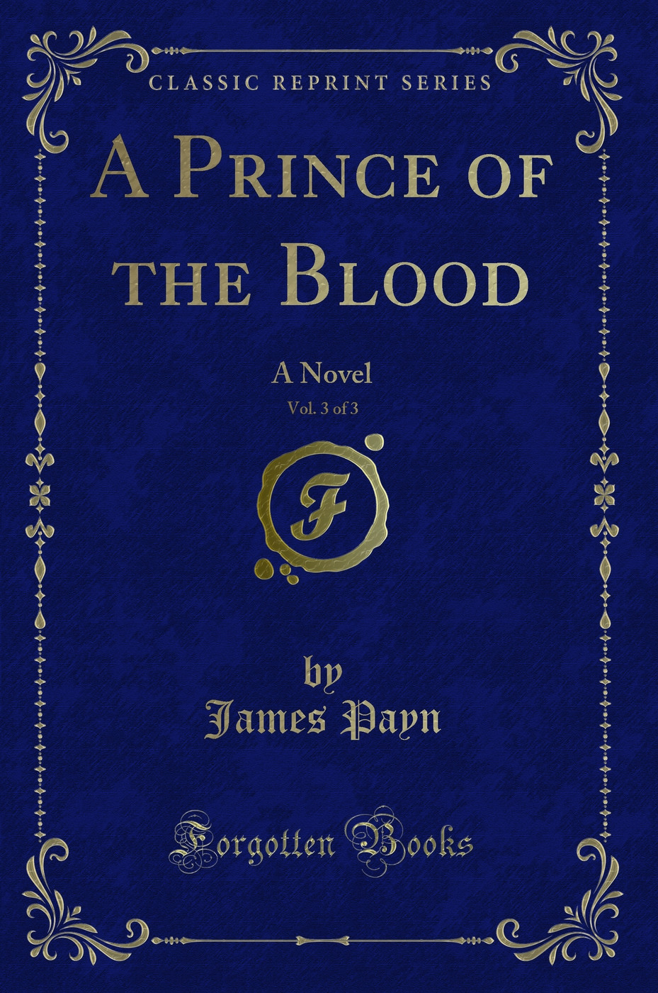 A Prince of the Blood, Vol. 3 of 3: A Novel (Classic Reprint)