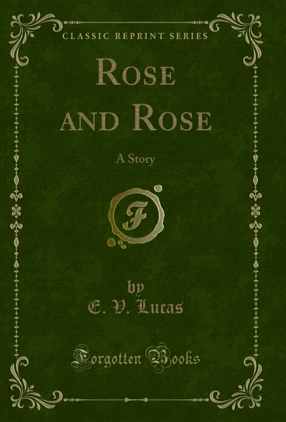 Rose and Rose: A Story (Classic Reprint)