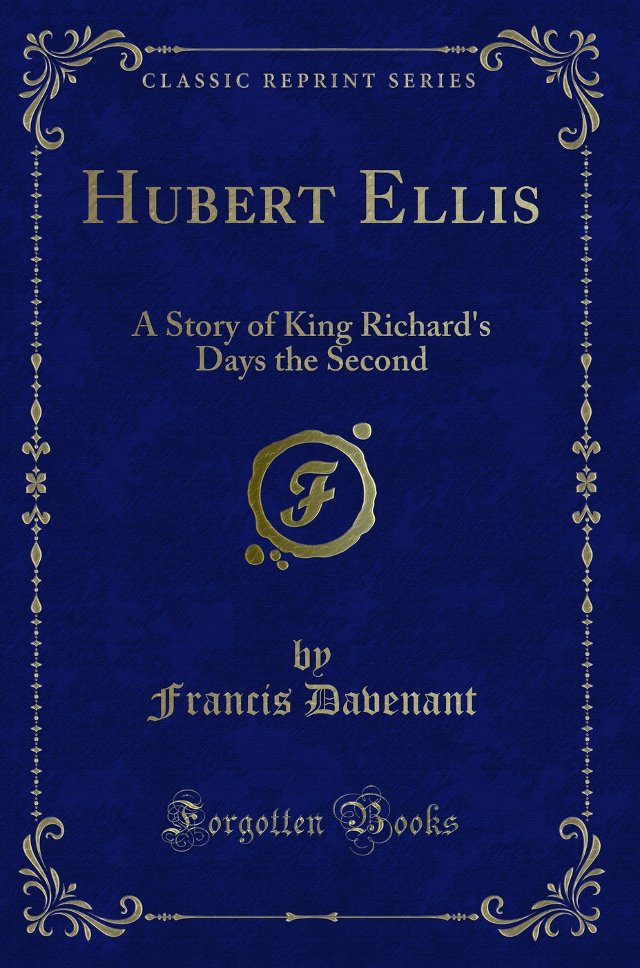 Hubert Ellis: A Story of King Richard's Days the Second (Classic Reprint)