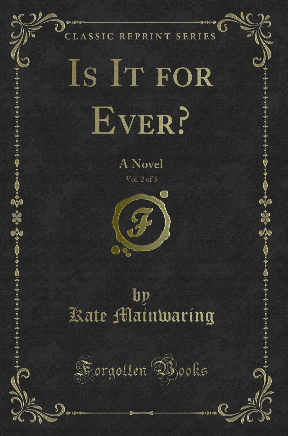 Is It for Ever?, Vol. 2 of 3: A Novel (Classic Reprint)