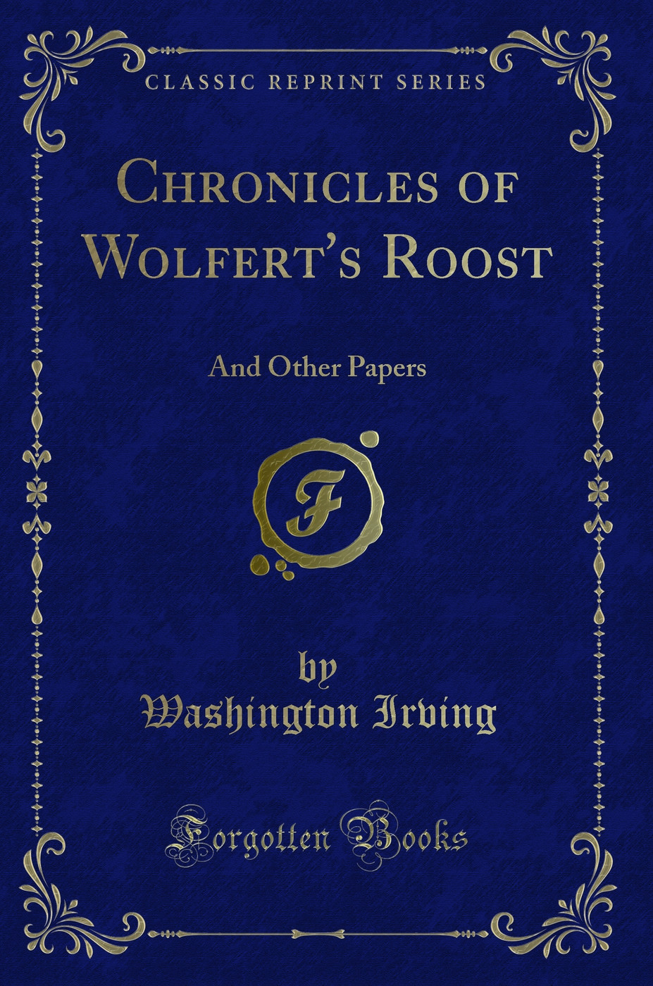 Chronicles of Wolfert's Roost: And Other Papers (Classic Reprint)