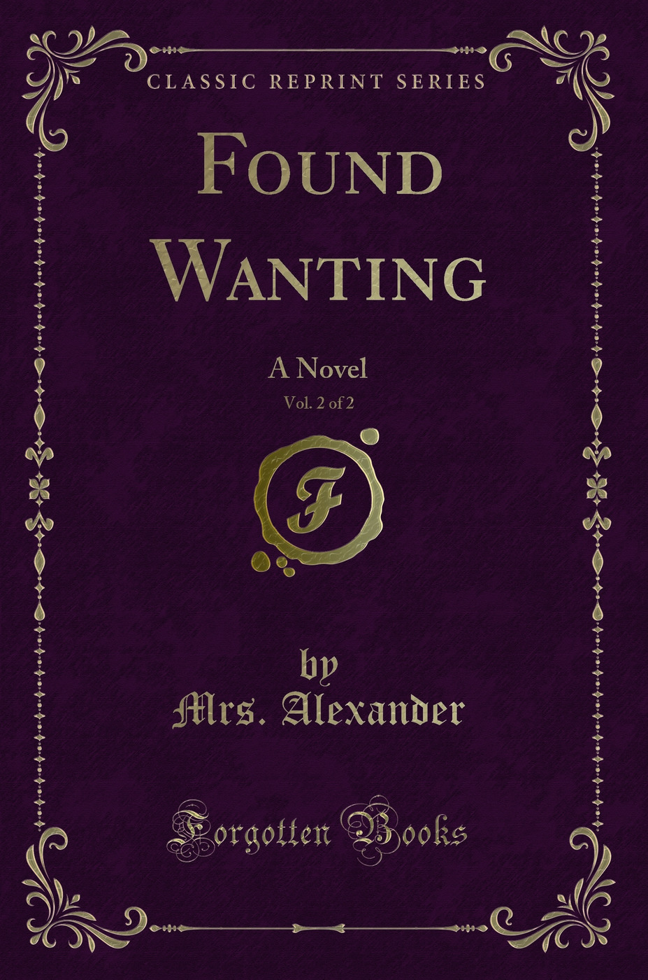 Found Wanting, Vol. 2 of 2: A Novel (Classic Reprint)