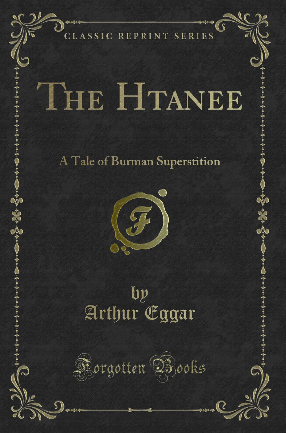 The Hatanee: A Tale of Burman Superstition (Classic Reprint)