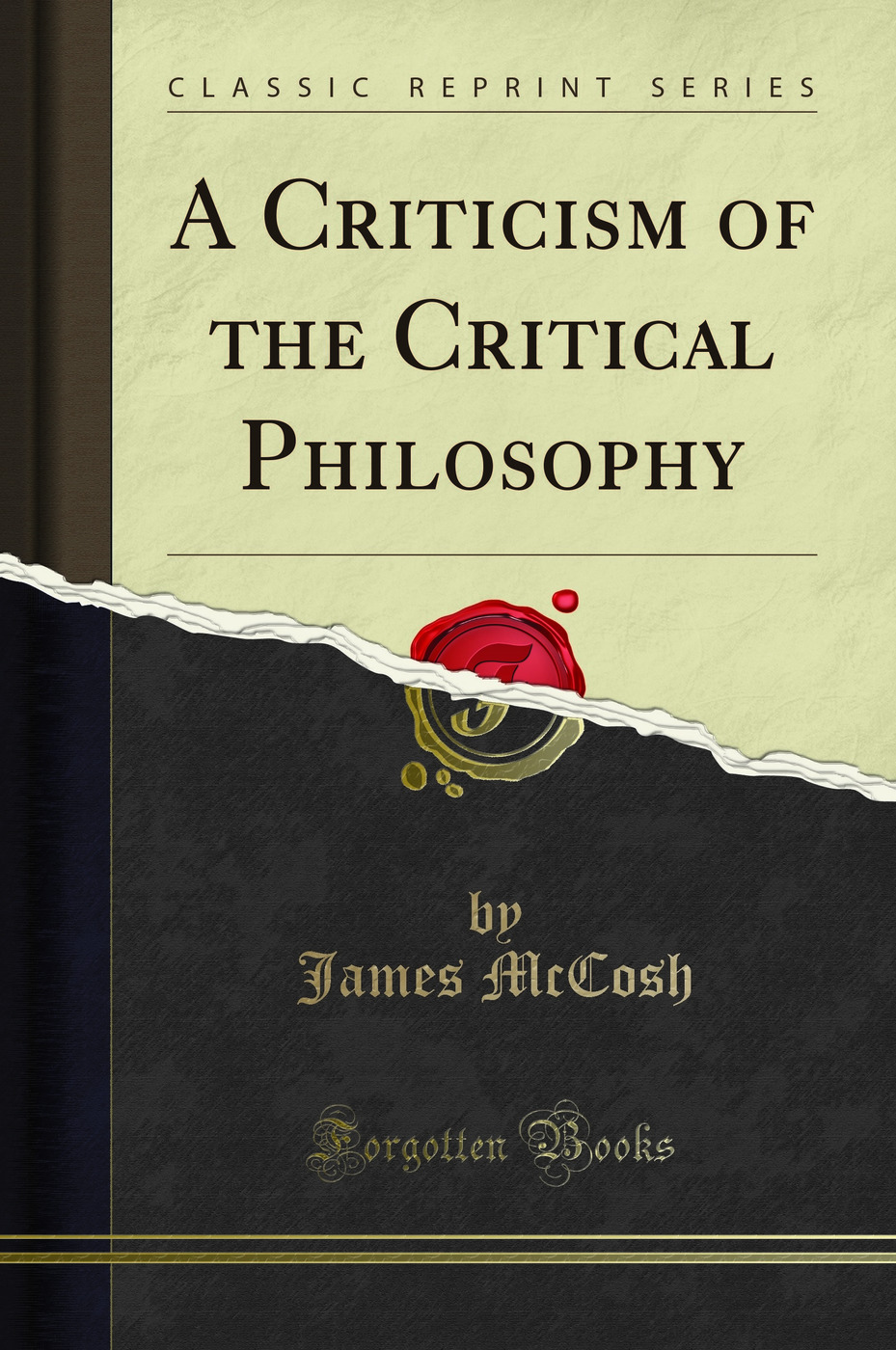 A Criticism of the Critical Philosophy (Classic Reprint)