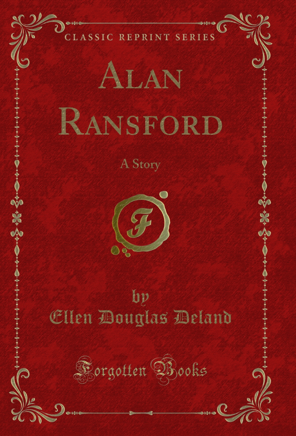 Alan Ransford: A Story (Classic Reprint)