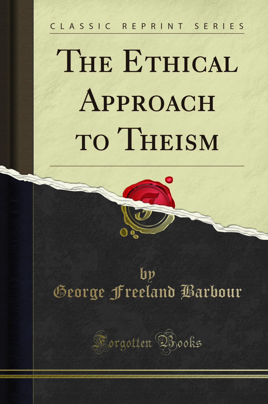 The Ethical Approach to Theism (Classic Reprint)