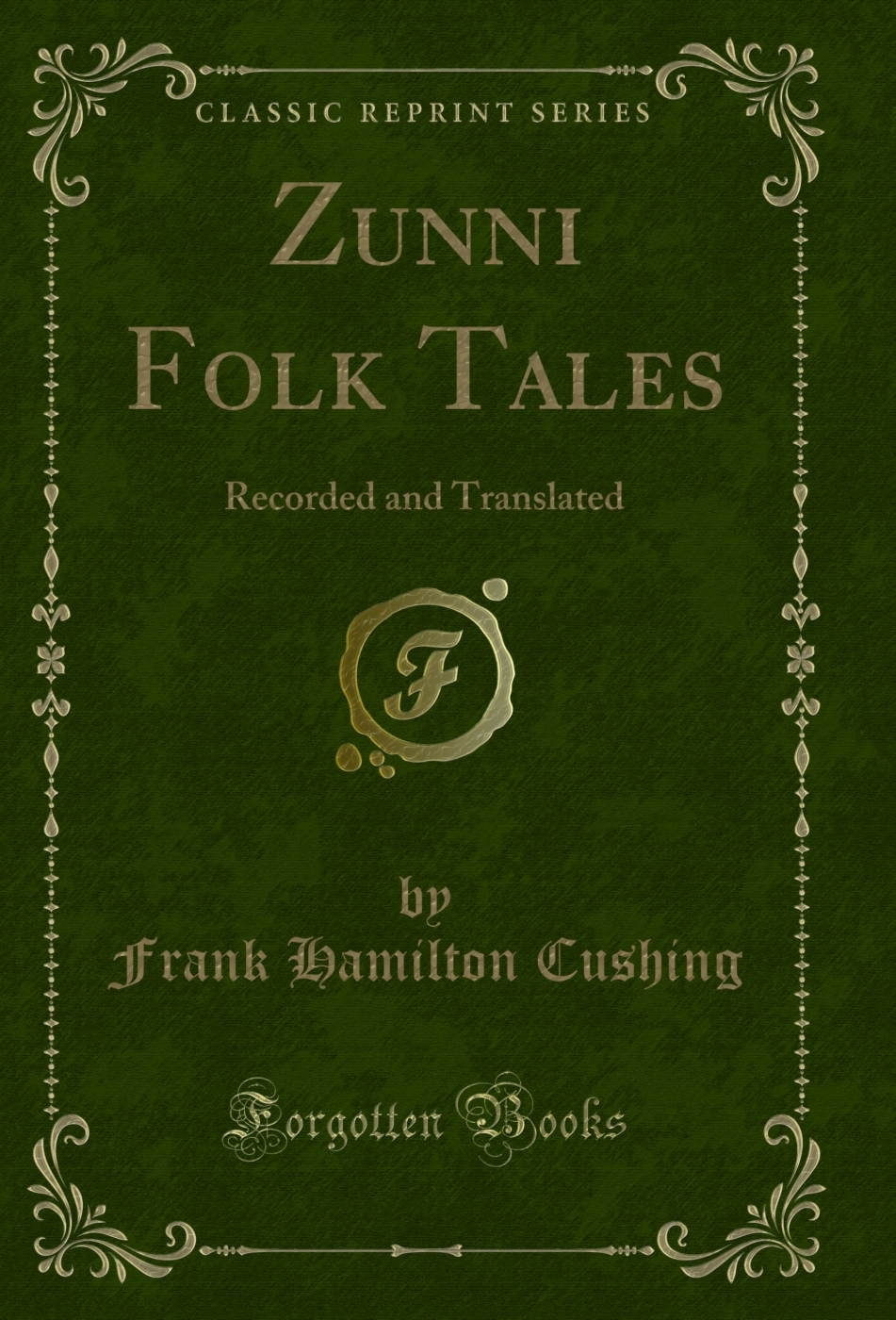 Zunni Folk Tales: Recorded and Translated (Classic Reprint)