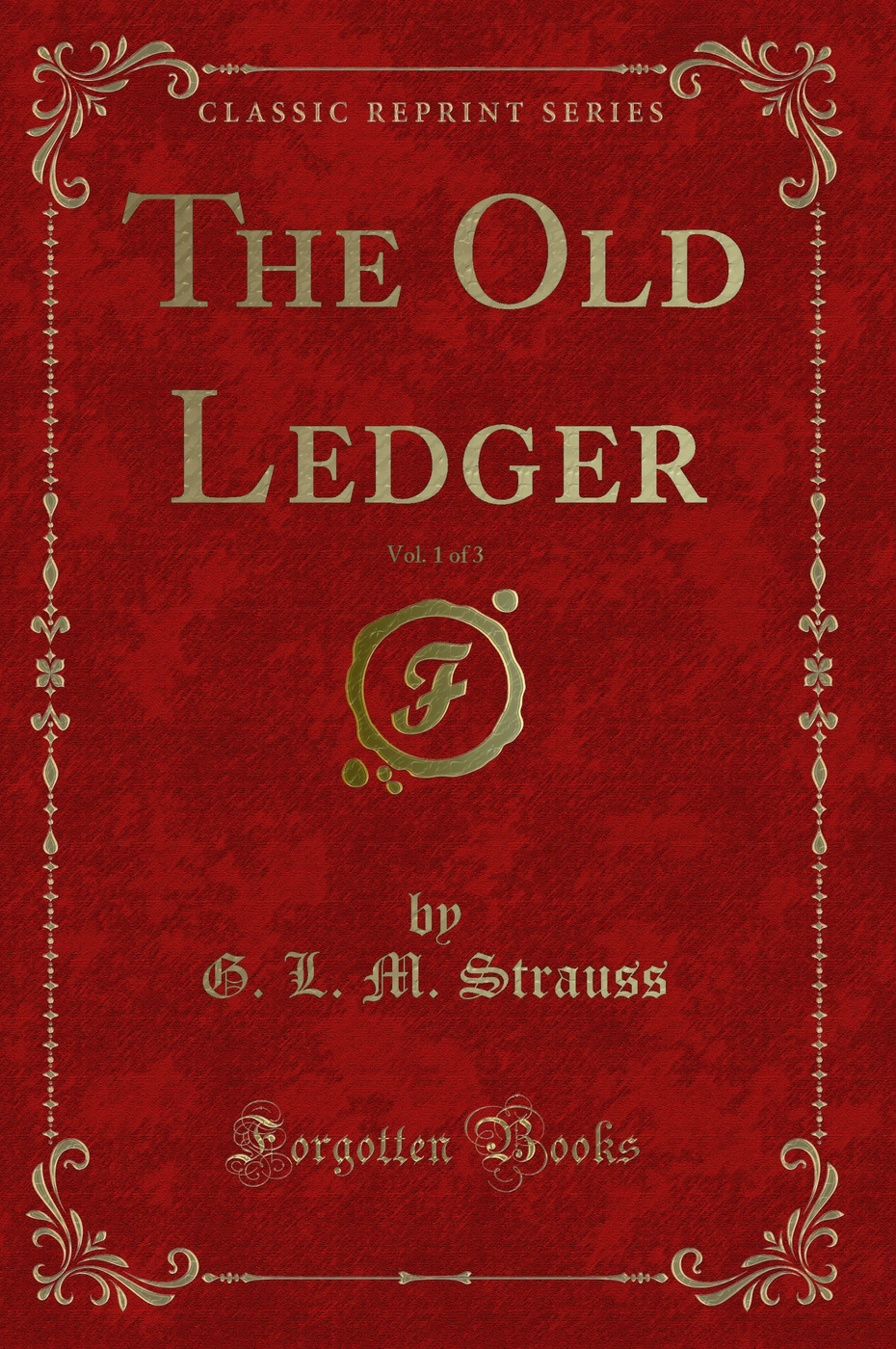 The Old Ledger, Vol. 1 of 3 (Classic Reprint)