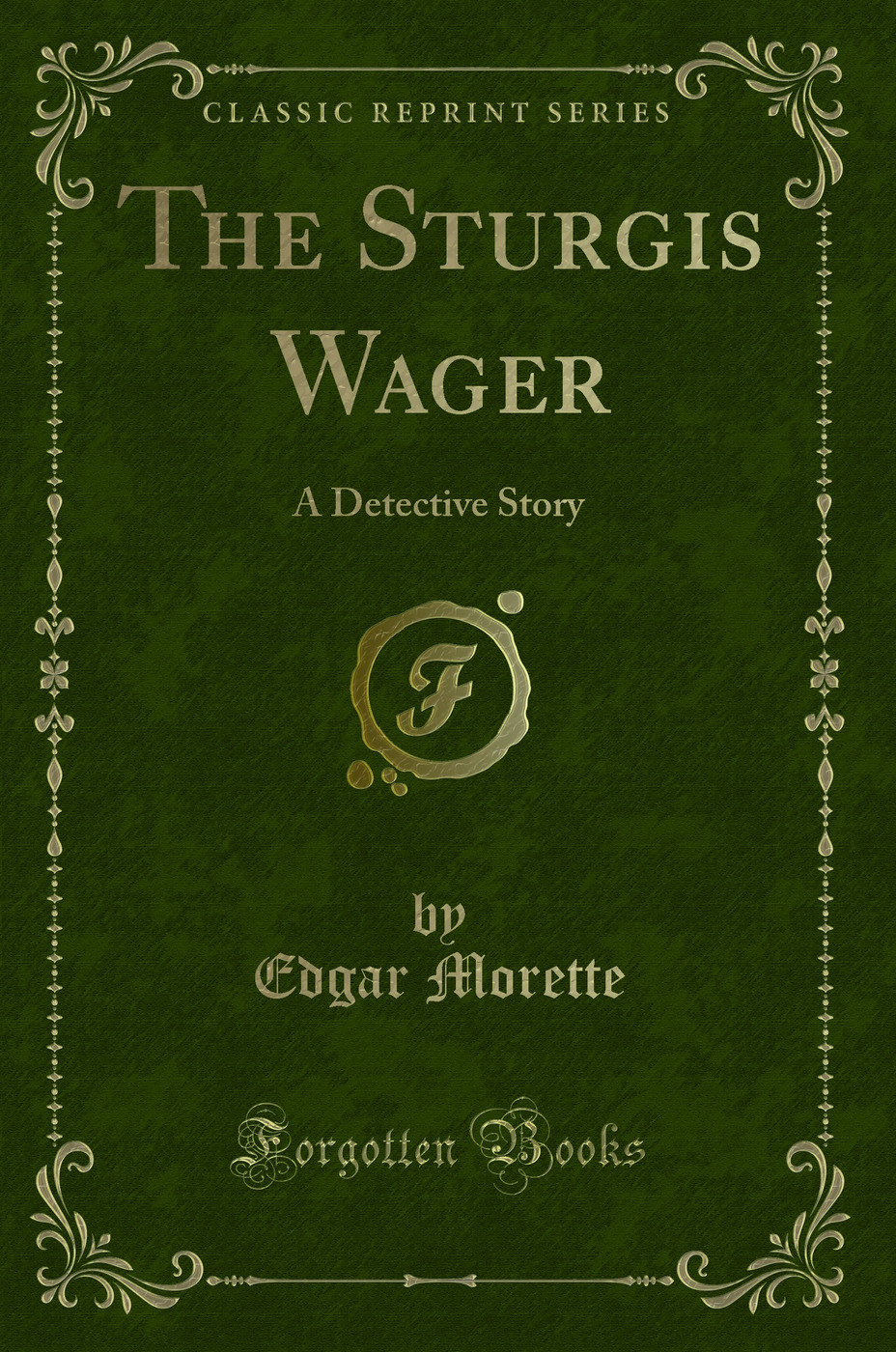 The Sturgis Wager: A Detective Story (Classic Reprint)