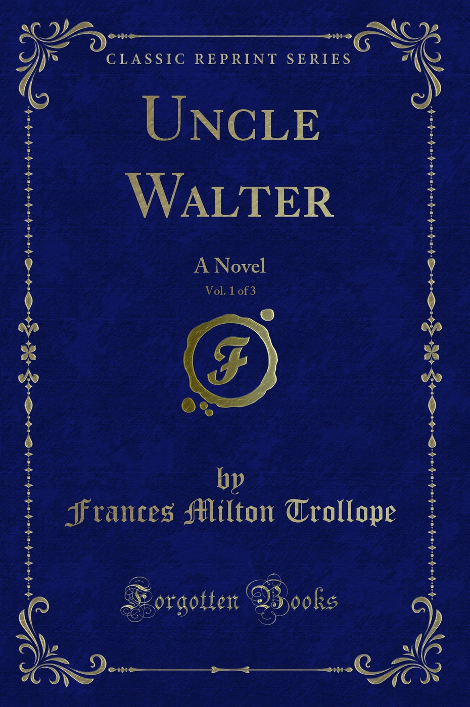 Uncle Walter, Vol. 1 of 3: A Novel (Classic Reprint)