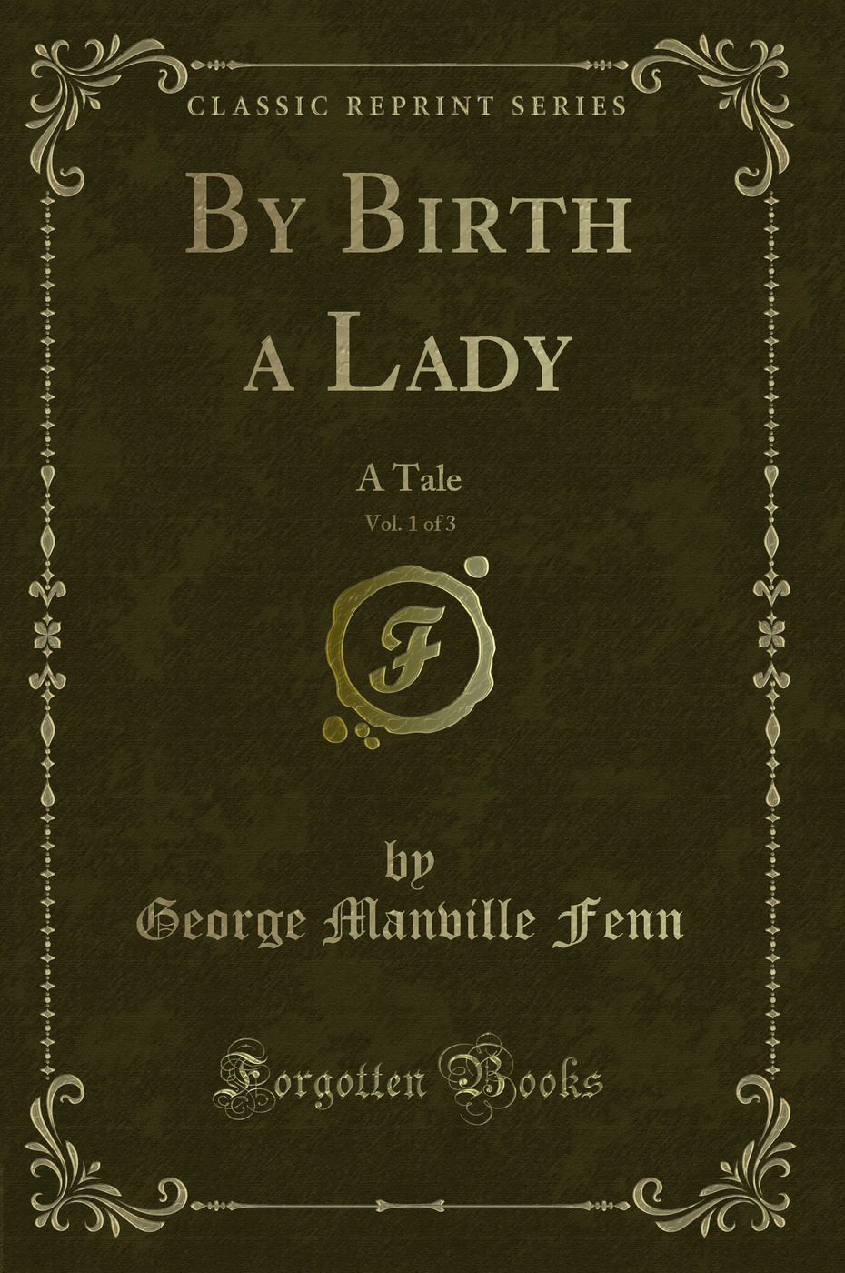 By Birth a Lady, Vol. 1 of 3: A Tale (Classic Reprint)
