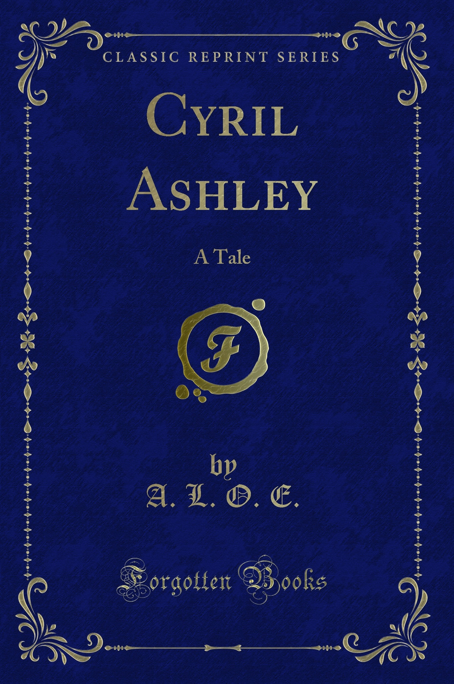 Cyril Ashley: A Tale (Classic Reprint)