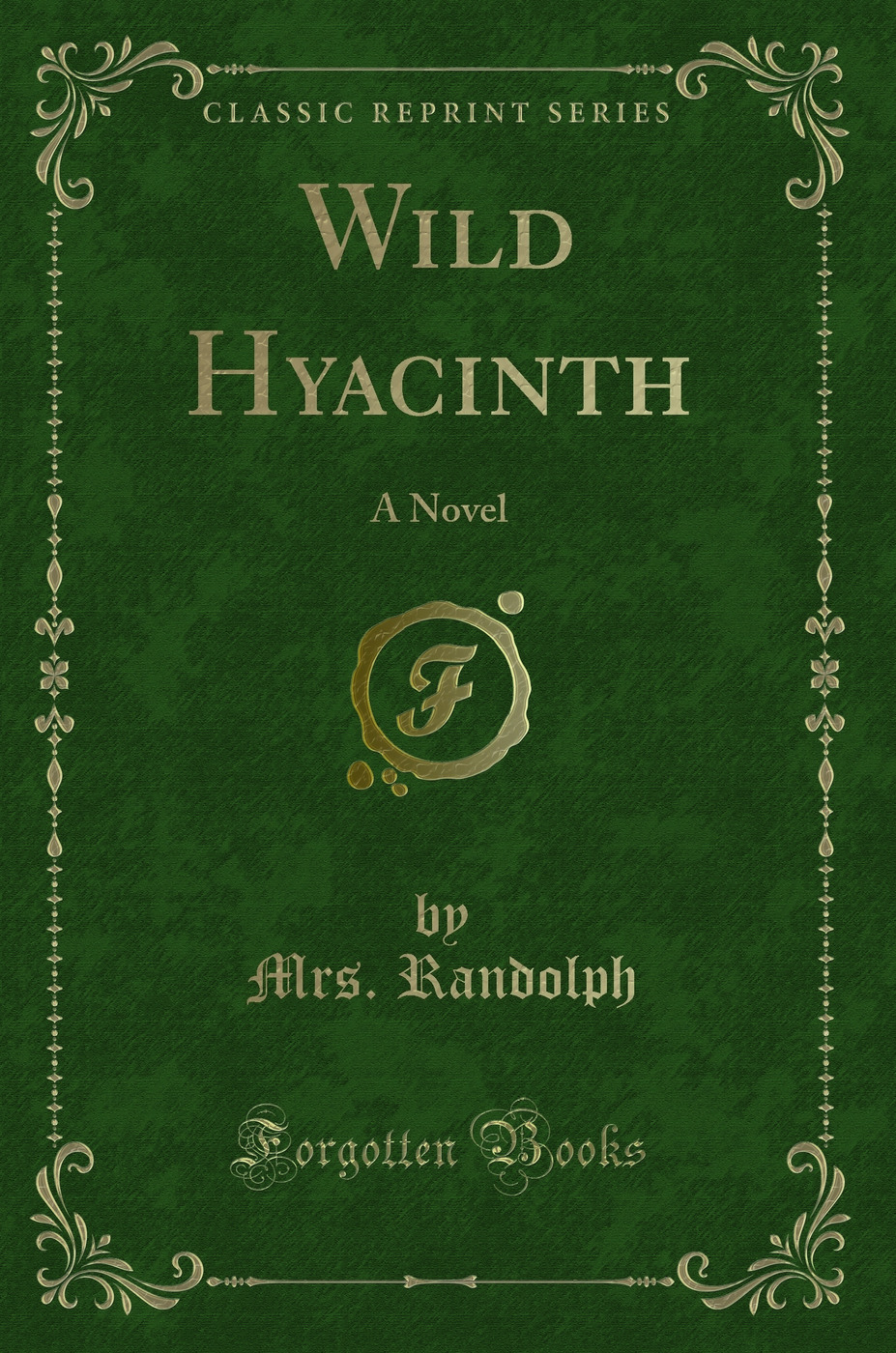 Wild Hyacinth: A Novel (Classic Reprint)