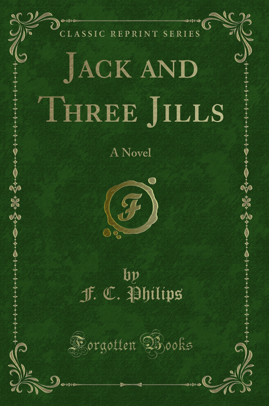 Jack and Three Jills: A Novel (Classic Reprint)