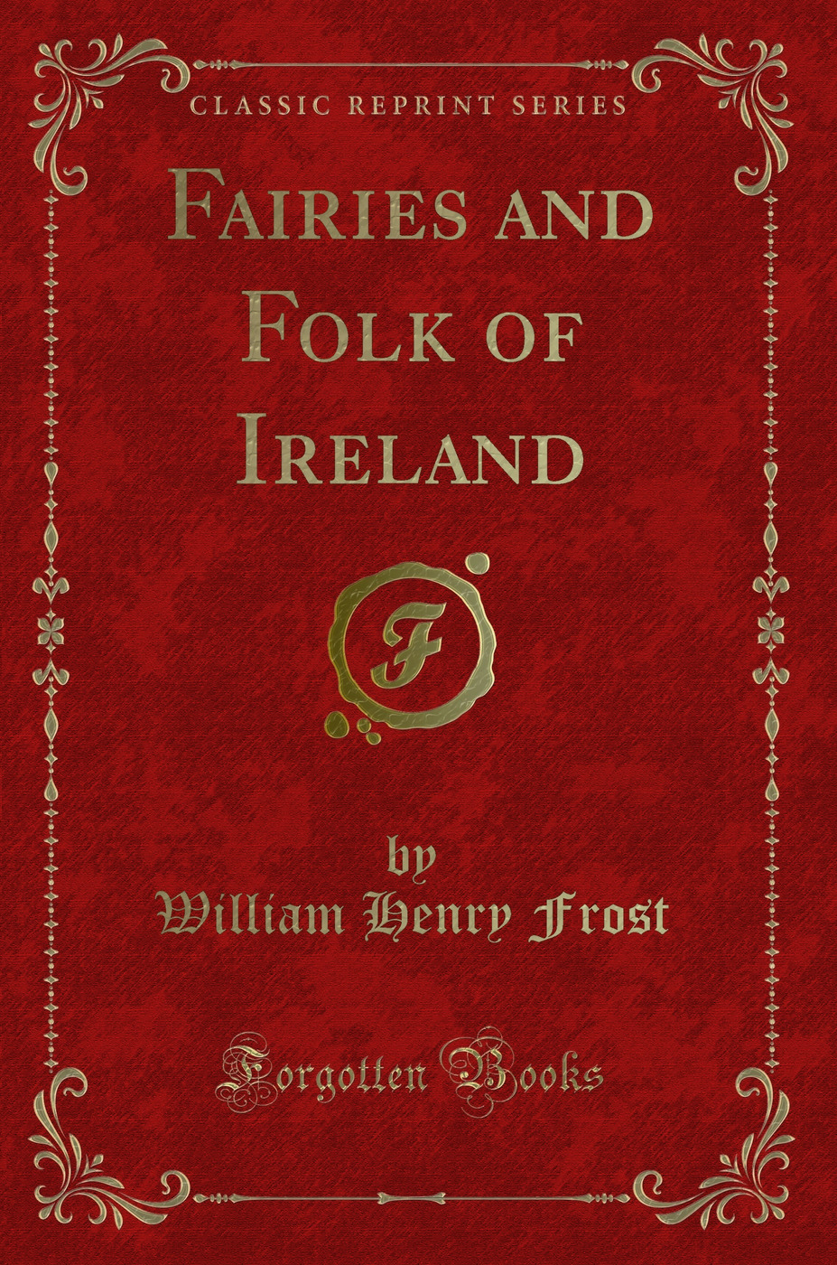Fairies and Folk of Ireland (Classic Reprint)