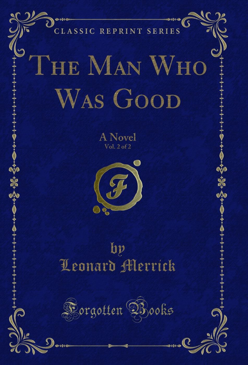 The Man Who Was Good, Vol. 2 of 2: A Novel (Classic Reprint)