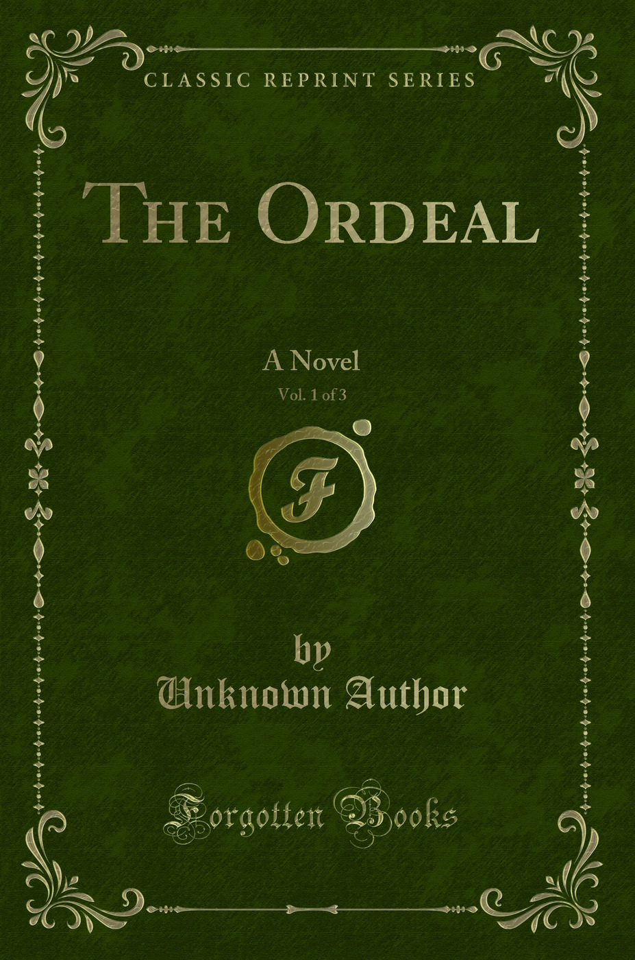 The Ordeal, Vol. 1 of 3: A Novel (Classic Reprint)