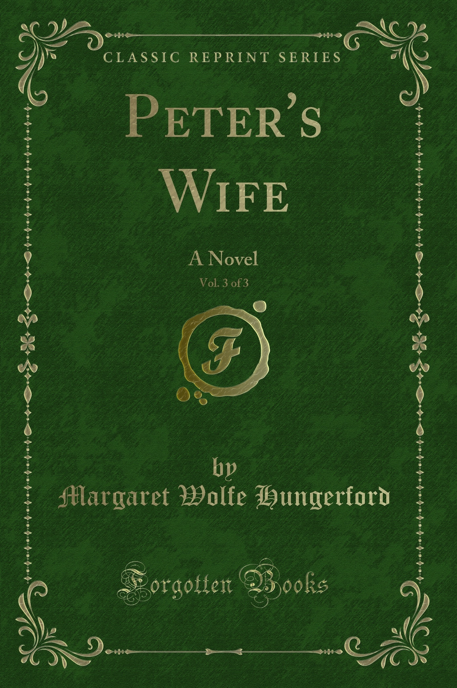 Peter's Wife, Vol. 3 of 3: A Novel (Classic Reprint)