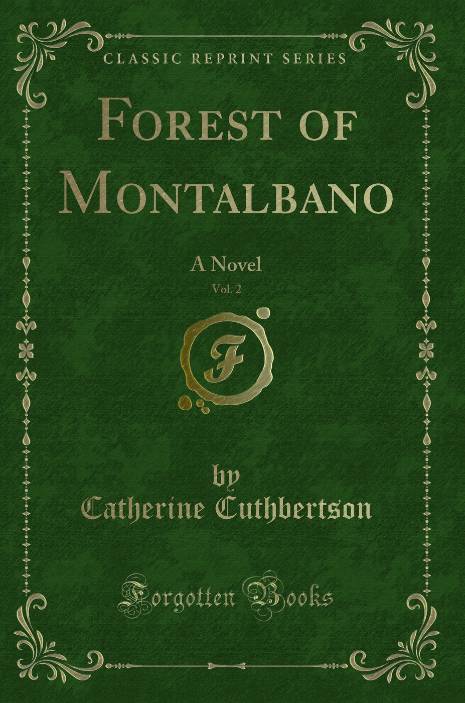 Forest of Montalbano, Vol. 2: A Novel (Classic Reprint)