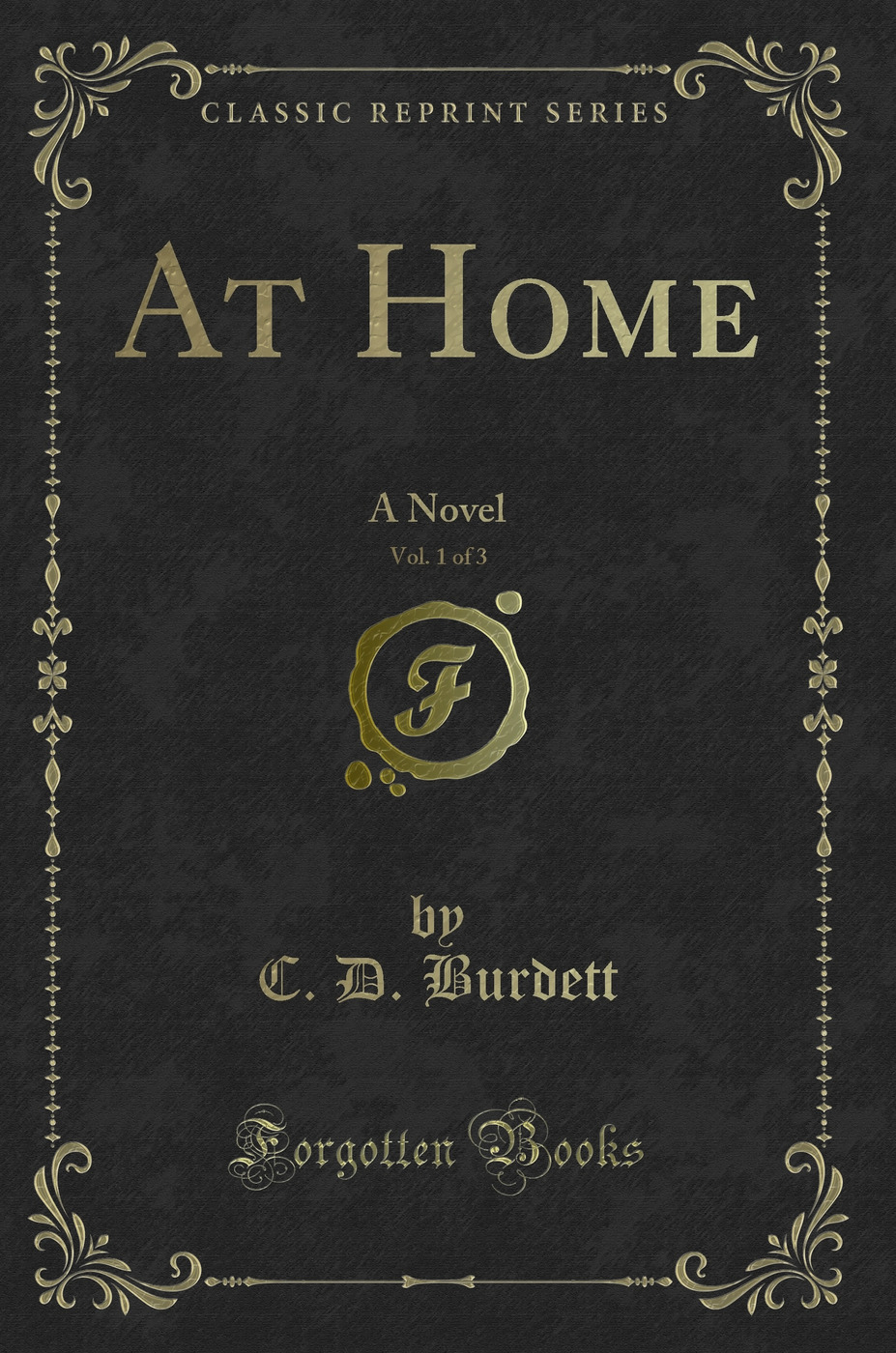 At Home, Vol. 1 of 3: A Novel (Classic Reprint)