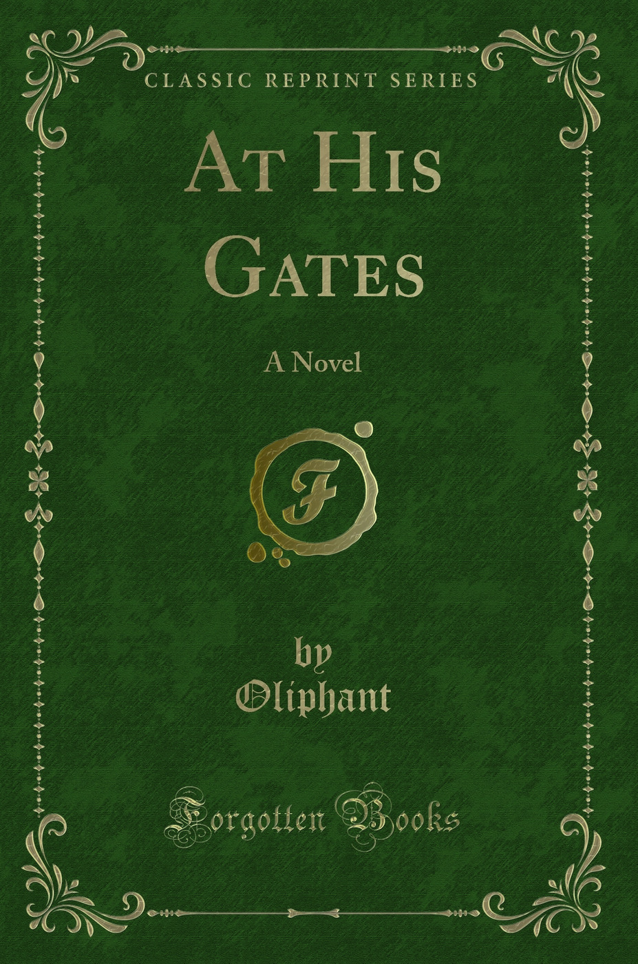 At His Gates: A Novel (Classic Reprint)