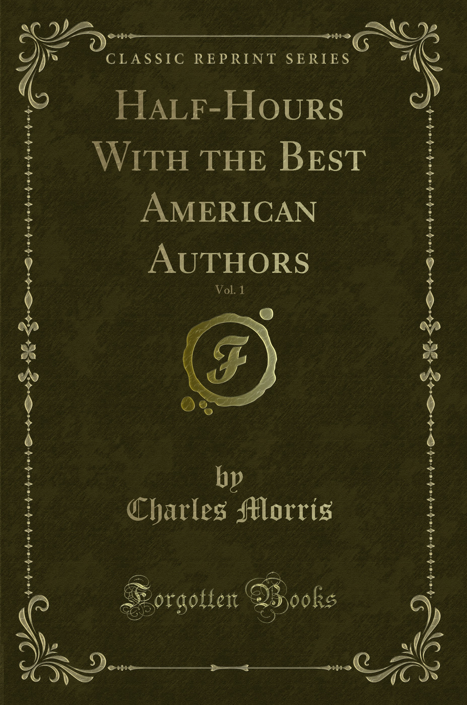 Half-Hours With the Best American Authors, Vol. 1 (Classic Reprint)
