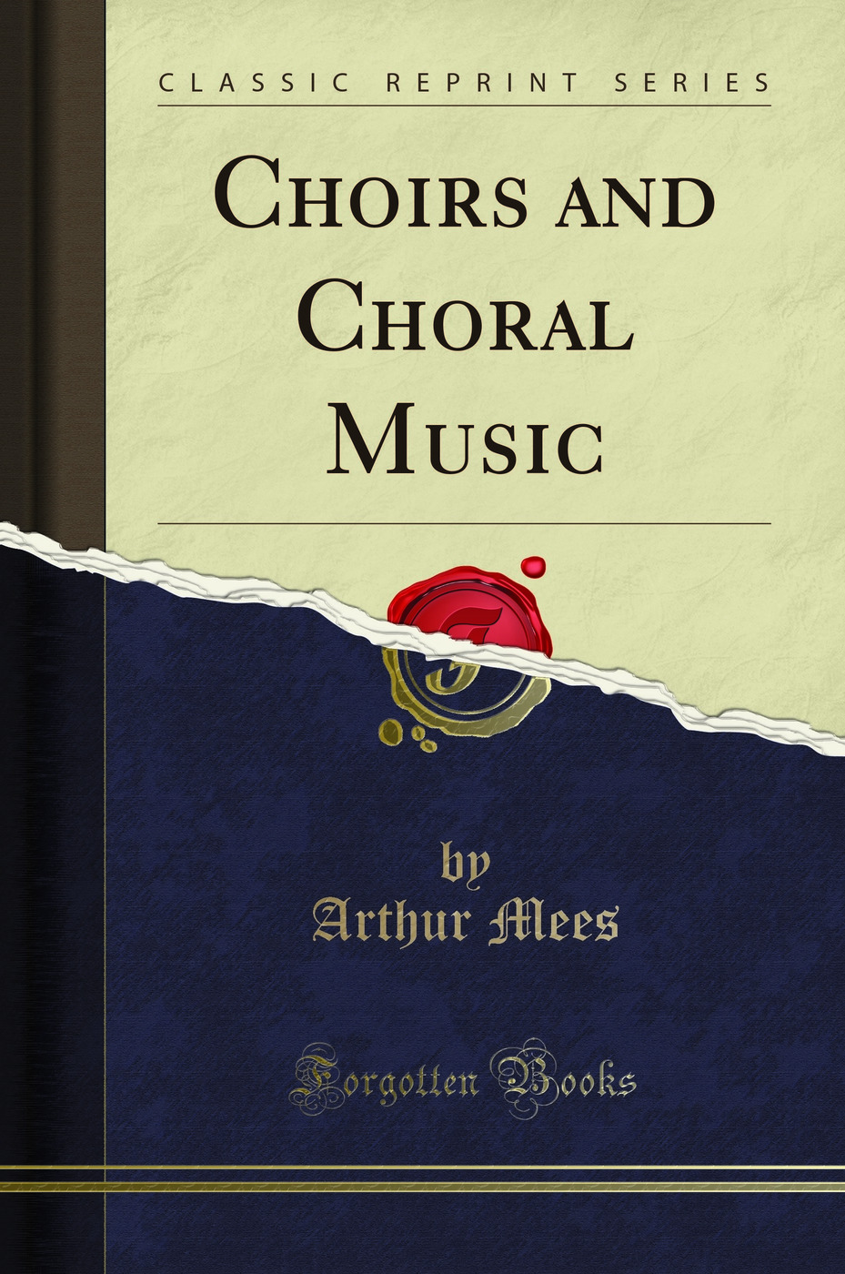 Choirs and Choral Music (Classic Reprint)