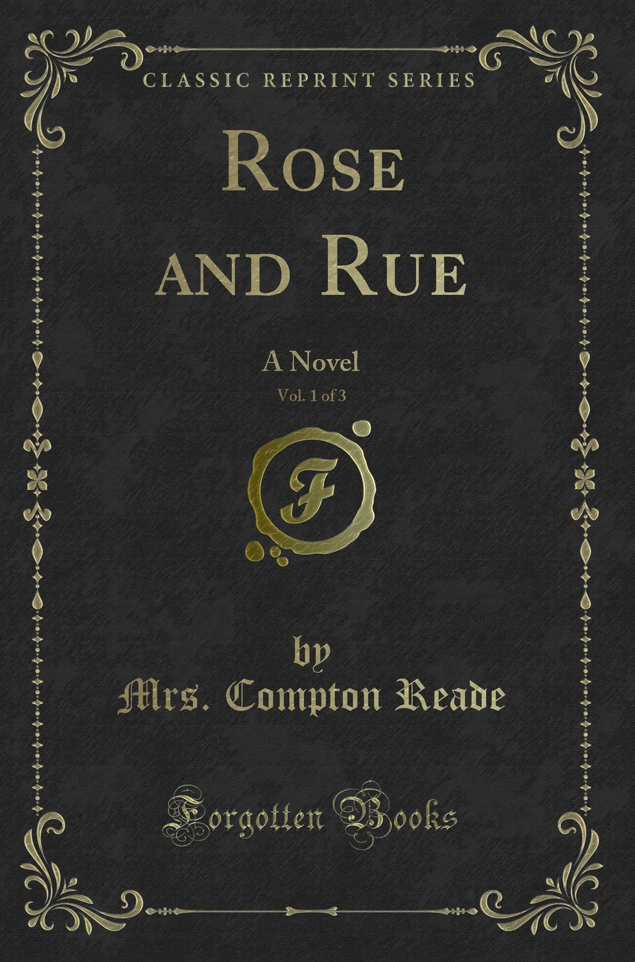 Rose and Rue, Vol. 1 of 3: A Novel (Classic Reprint)