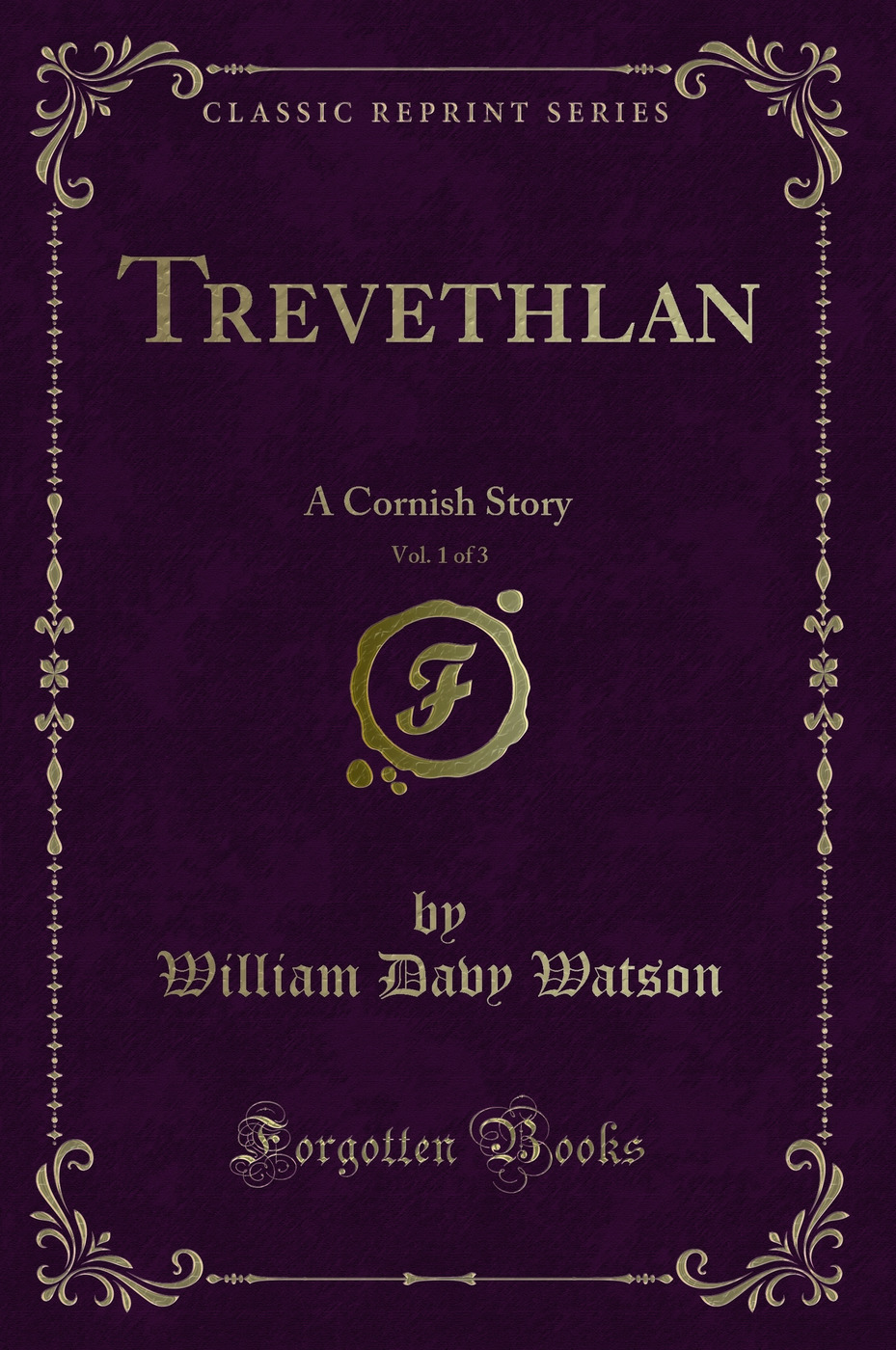 Trevethlan, Vol. 1 of 3: A Cornish Story (Classic Reprint)