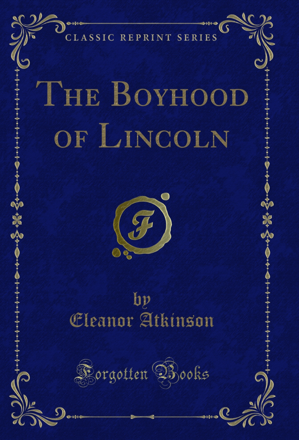 The Boyhood of Lincoln (Classic Reprint)