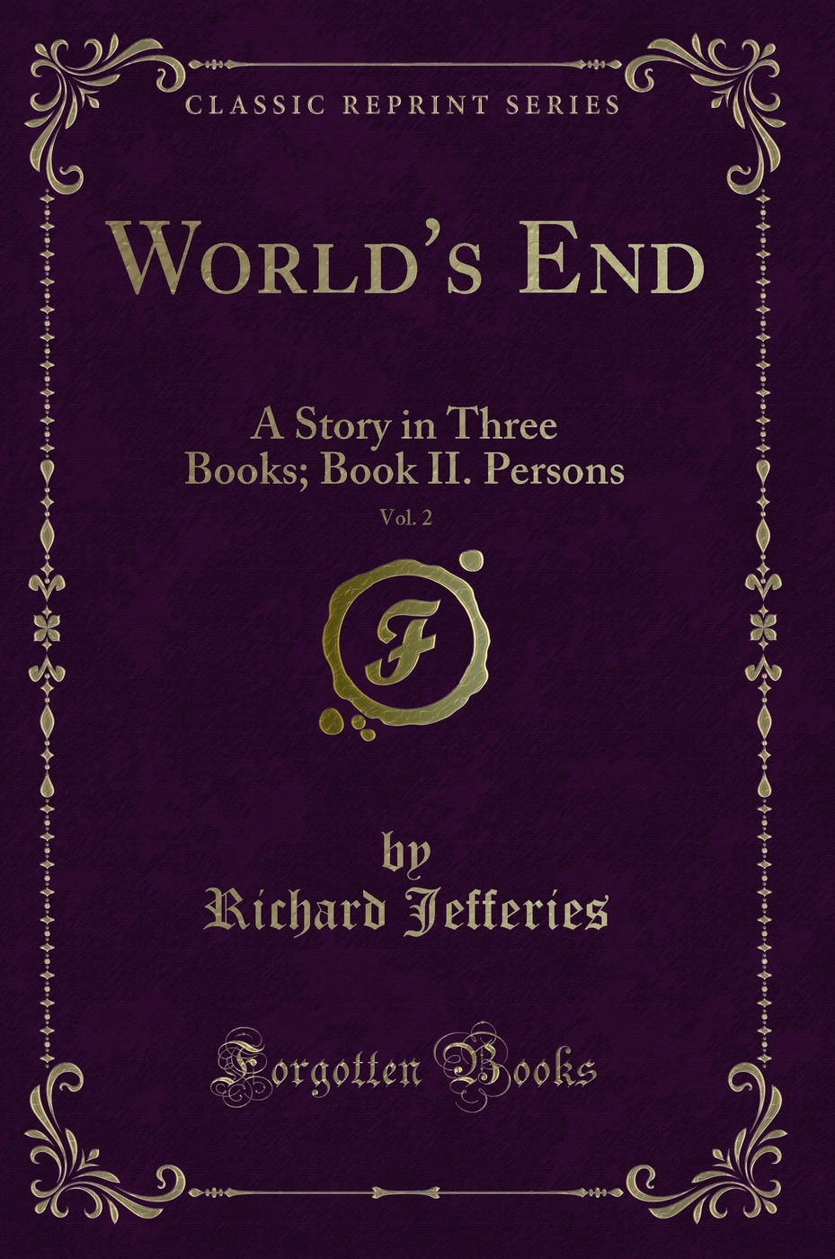 World's End, Vol. 2: A Story in Three Books; Book II. Persons (Classic Reprint)