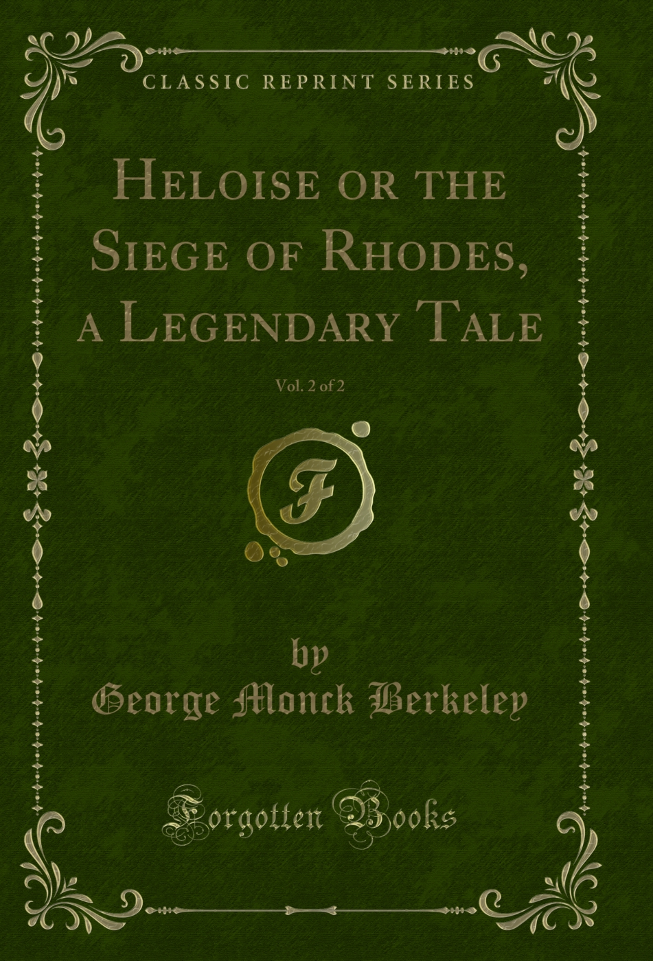 Heloise or the Siege of Rhodes, a Legendary Tale, Vol. 2 of 2 (Classic Reprint)