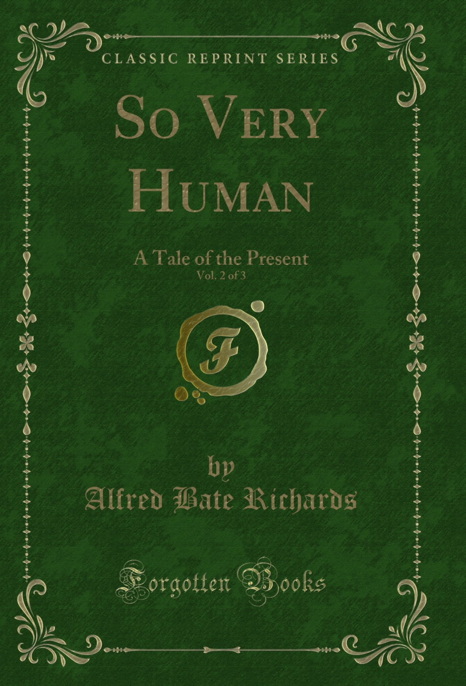 So Very Human, Vol. 2 of 3: A Tale of the Present (Classic Reprint)