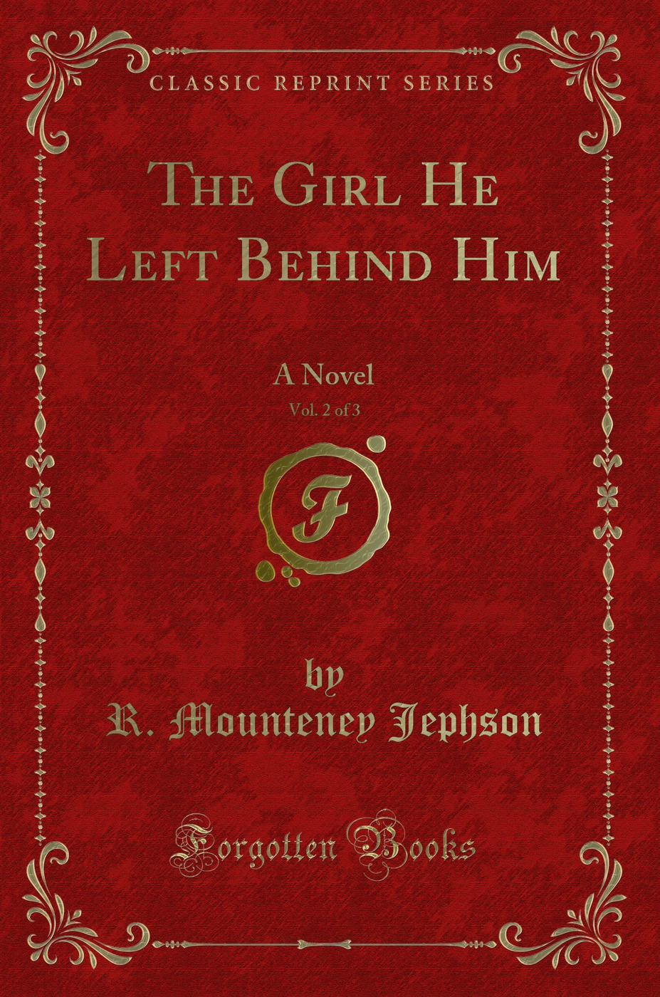The Girl He Left Behind Him, Vol. 2 of 3: A Novel (Classic Reprint)