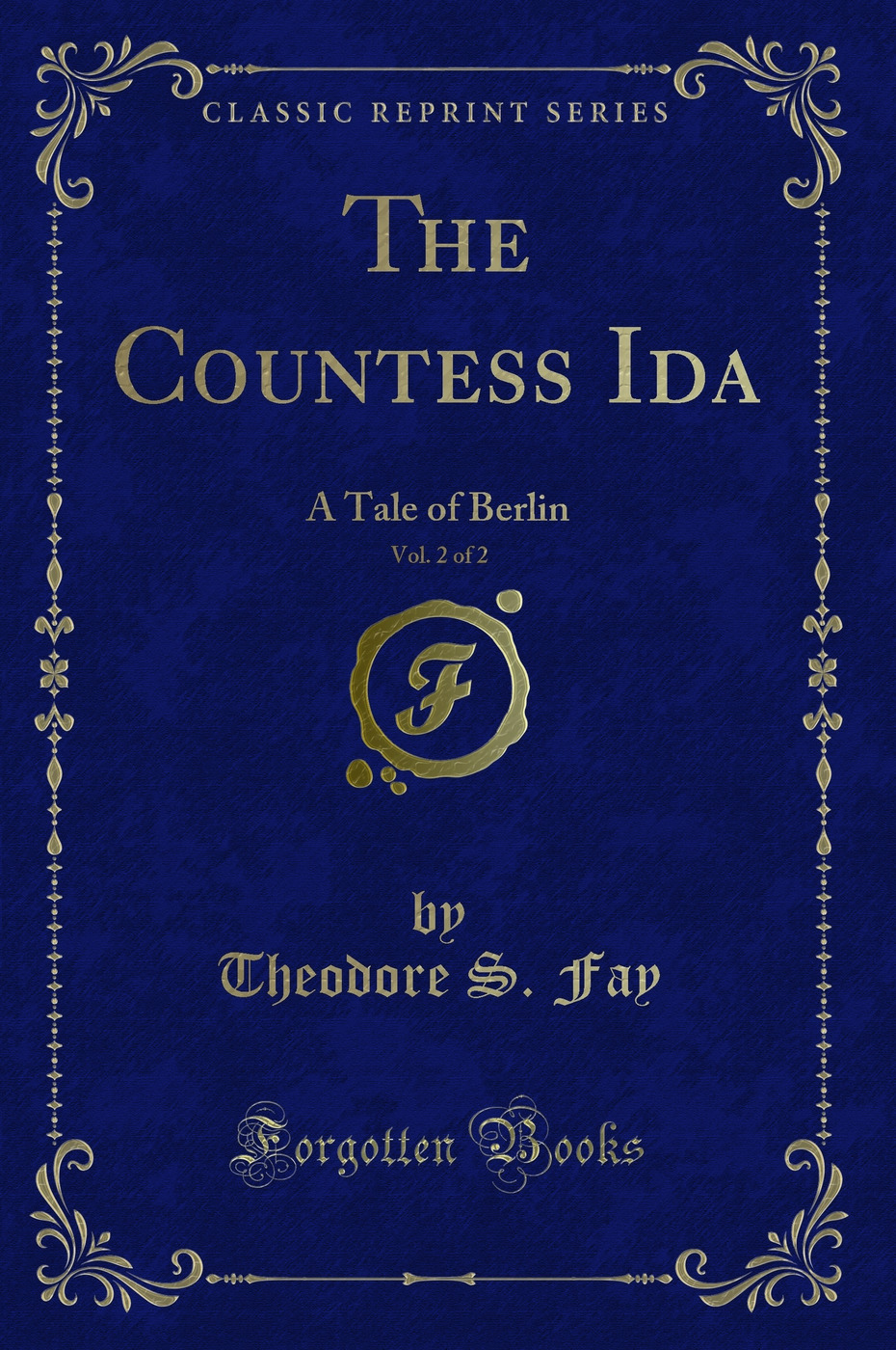 The Countess Ida, Vol. 2 of 2: A Tale of Berlin (Classic Reprint)