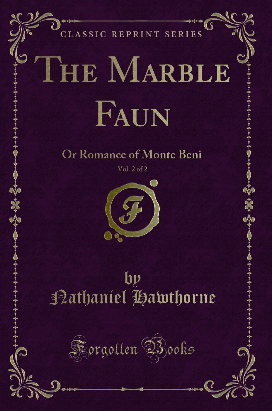 The Marble Faun, Vol. 2 of 2: Or Romance of Monte Beni (Classic Reprint)