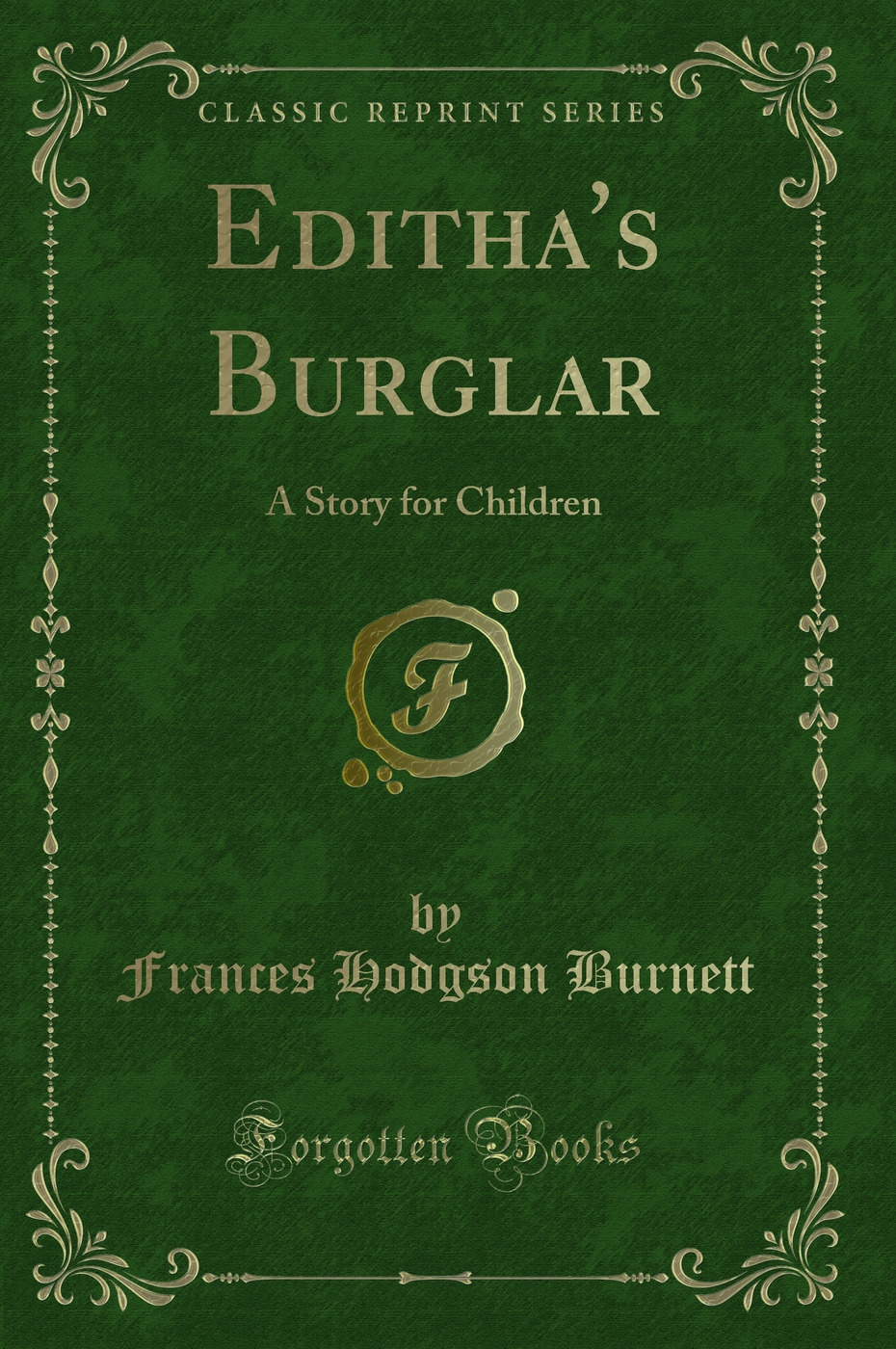 Editha's Burglar: A Story for Children (Classic Reprint)
