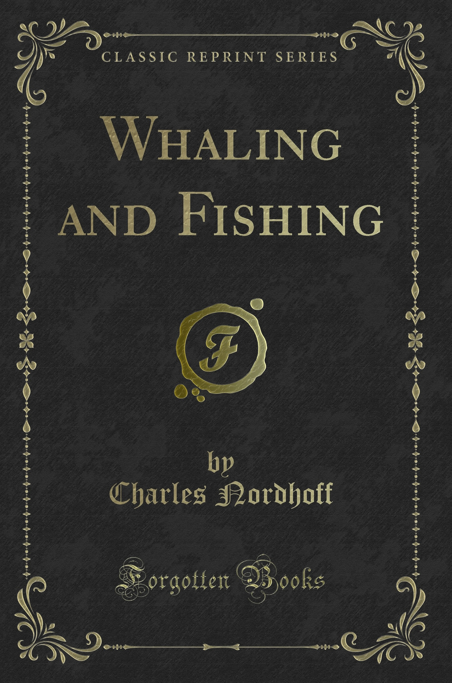 Whaling and Fishing (Classic Reprint)