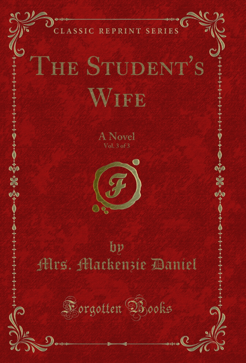 The Student's Wife, Vol. 3 of 3: A Novel (Classic Reprint)
