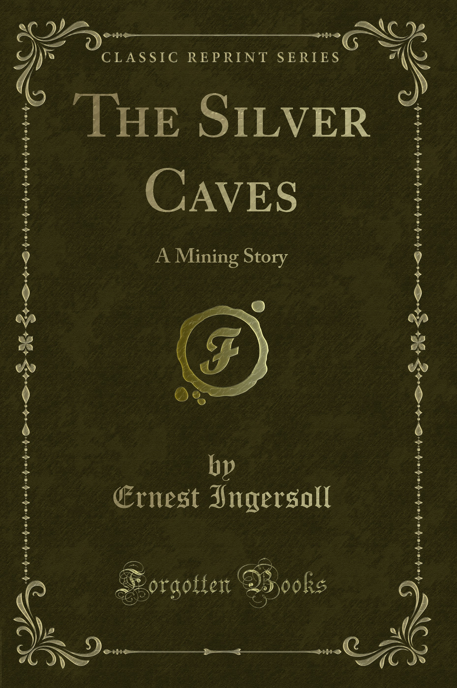 The Silver Caves: A Mining Story (Classic Reprint)