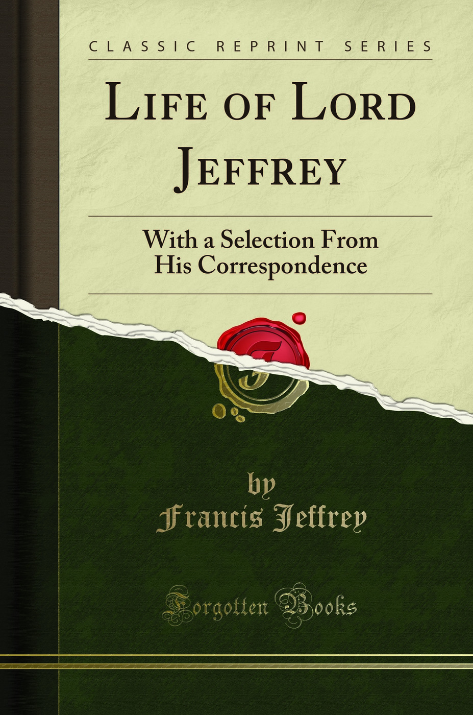 Life of Lord Jeffrey: With a Selection From His Correspondence (Classic Reprint)