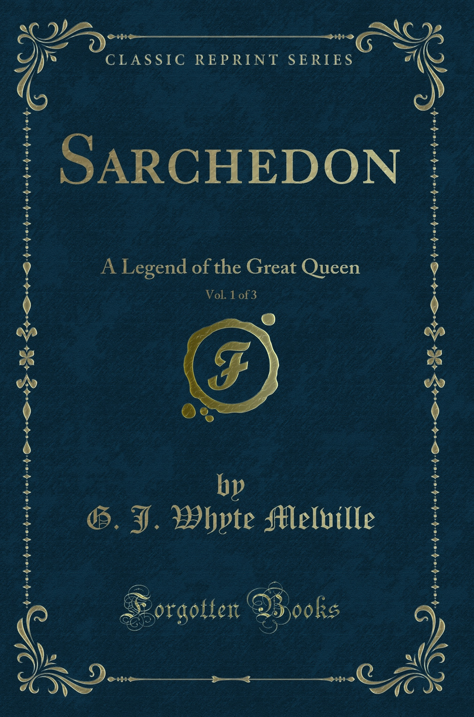 Sarchedon, Vol. 1 of 3: A Legend of the Great Queen (Classic Reprint)