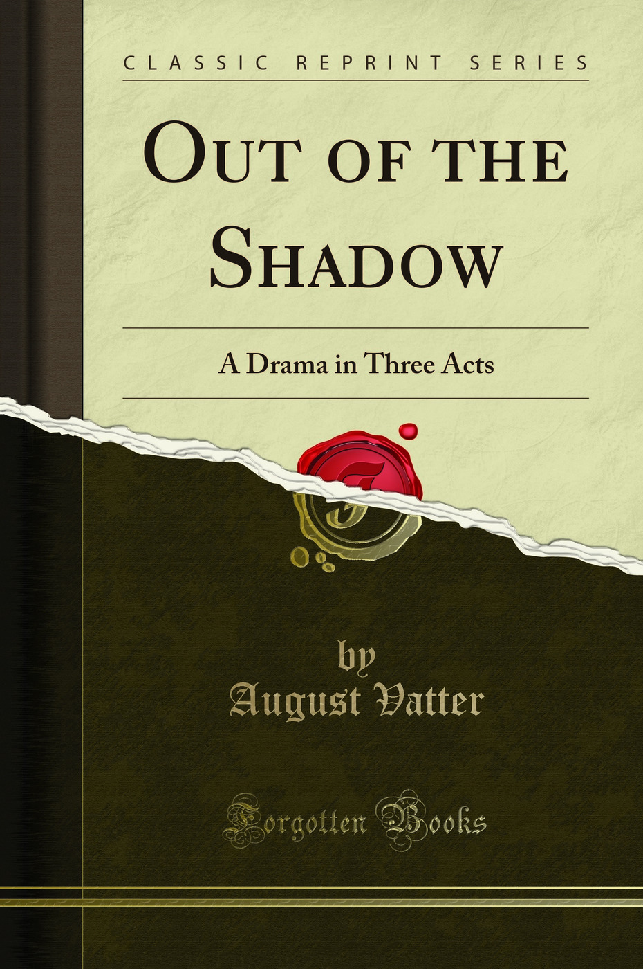 Out of the Shadow: A Drama in Three Acts (Classic Reprint)