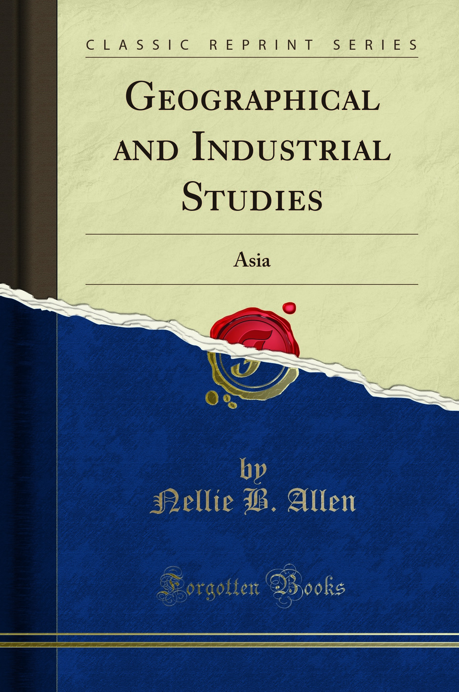 Geographical and Industrial Studies: Asia (Classic Reprint)